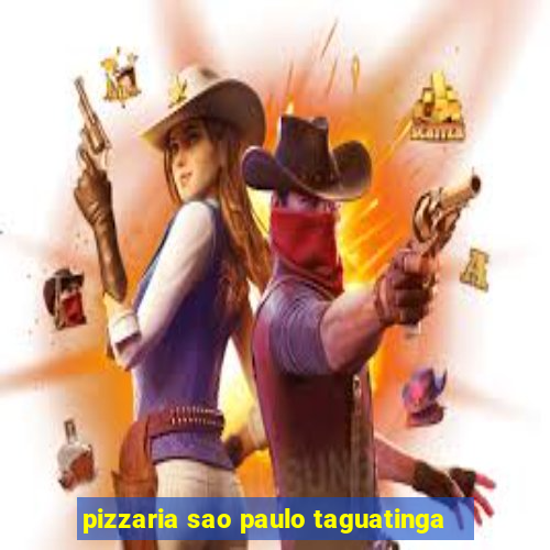 pizzaria sao paulo taguatinga